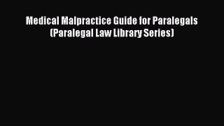 Read Medical Malpractice Guide for Paralegals (Paralegal Law Library Series) Ebook Free