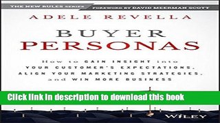 Read Buyer Personas: How to Gain Insight into your Customer s Expectations, Align your Marketing