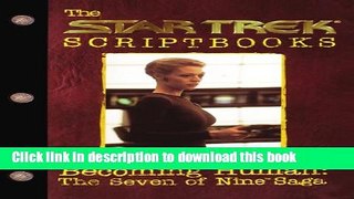Read Books Star Trek Script Book Becoming Human: The Seven of Nine Saga : Script Book #2 E-Book