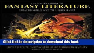 Read Books The Writer s Guide to Fantasy Literature: From Dragon s Lair to Hero s Quest ebook