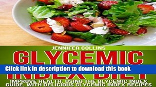 Read Glycemic Index Diet: Improve Health, Using the Glycemic Index Guide, With Delicious Glycemic