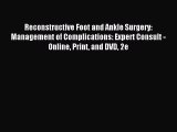 Read Reconstructive Foot and Ankle Surgery: Management of Complications: Expert Consult - Online