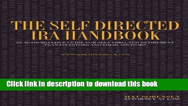 Read The Self Directed IRA Handbook: An Authoritative Guide For Self Directed Retirement Plan