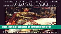 Download Books The Knights of the Round Table, Stories of King Arthur and the Holy Grail PDF Free