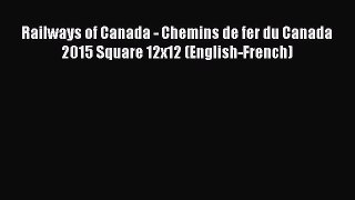[PDF] Railways of Canada - Chemins de fer du Canada 2015 Square 12x12 (English-French) Download