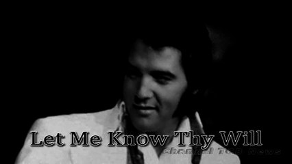 ☆ Elvis Presley ☆ Let Me Know Thy Will ☆ By Skutnik Michel