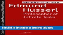 Download Edmund Husserl: Philosopher of Infinite Tasks (Studies in Phenomenology and Existential