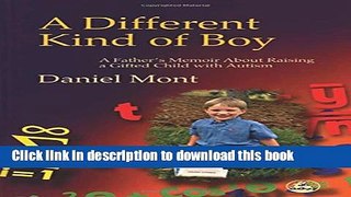 Read A Different Kind of Boy: A Father s Memoir on Raising a Gifted Child With Autism  Ebook Free