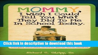 Download Mommy, I Wish I Could Tell You What They Did To Me In School Today  PDF Free