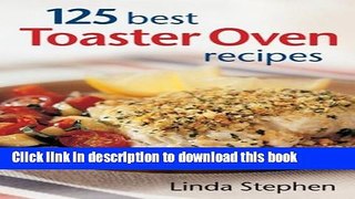 Download 125 Best Toaster Oven Recipes  EBook