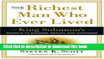 Read The Richest Man Who Ever Lived: King Solomon s Secrets to Success, Wealth, and Happiness