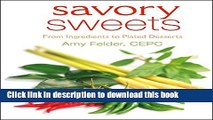 PDF Savory Sweets : From Ingredients to Plated Desserts  Read Online