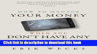Read How to Manage Your Money When You Don t Have Any  Ebook Free