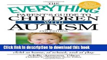 Read The Everything Parent s Guide to Children with Autism: Expert, reassuring advice to help your