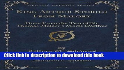 Read Books King Arthur Stories From Malory: Done From the Text of Sir Thomas Malory s Morte
