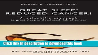 Download Great Sleep!  Reduced Cancer!: A Scientific Approach to Great Sleep and Reduced Cancer