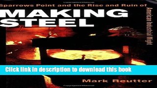 [Read PDF] Making Steel: Sparrows Point and the Rise and Ruin of American Industrial Might  Read