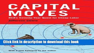 [PDF] Capital Moves: RCA s Seventy-Year Quest for Cheap Labor (with a New Epilogue)  Read Online