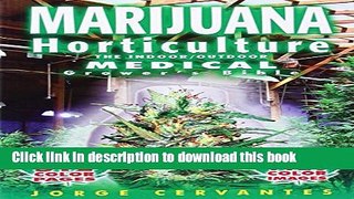 Read Marijuana Horticulture: The Indoor/Outdoor Medical Grower s Bible Ebook Free