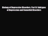 Read Biology of Depressive Disorders. Part B: Subtypes of Depression and Comorbid Disorders