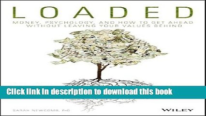 Read Loaded: Money, Psychology, and How to Get Ahead without Leaving Your Values Behind  Ebook