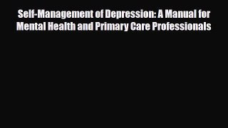 Read Self-Management of Depression: A Manual for Mental Health and Primary Care Professionals