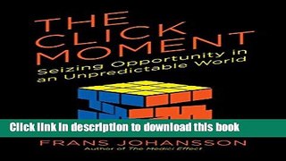 Read The Click Moment: Seizing Opportunity in an Unpredictable World  Ebook Free