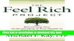 Read The Feel Rich Project: Reinventing Your Understanding of True Wealth to Find True Happiness
