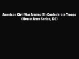 READ book  American Civil War Armies (1) : Confederate Troops (Men at Arms Series 170)#  Full