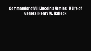 DOWNLOAD FREE E-books  Commander of All Lincoln's Armies : A Life of General Henry W. Halleck#
