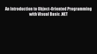 FREE DOWNLOAD An Introduction to Object-Oriented Programming with Visual Basic .NET#  FREE