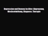 Read Depression und Demenz im Alter: Abgrenzung Wechselwirkung Diagnose Therapie PDF Online