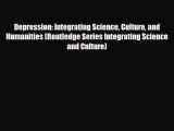Read Depression: Integrating Science Culture and Humanities (Routledge Series Integrating Science
