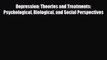 Download Depression: Theories and Treatments: Psychological Biological and Social Perspectives