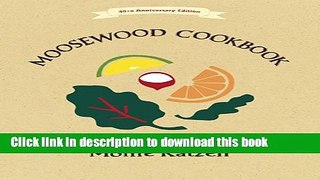 Read The Moosewood Cookbook: 40th Anniversary Edition  Ebook Free