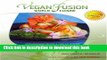 Read Vegan Fusion World Cuisine: Extraordinary Recipes   Timeless Wisdom from the Celebrated