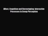 Download Affect Cognition and Stereotyping: Interactive Processes in Group Perception PDF Free