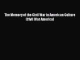 READ book  The Memory of the Civil War in American Culture (Civil War America)#  Full Ebook