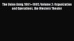 READ book  The Union Army 1861--1865 Volume 2: Organization and Operations the Western Theater#