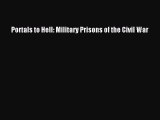 READ book  Portals to Hell: Military Prisons of the Civil War#  Full Ebook Online Free