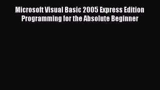 FREE DOWNLOAD Microsoft Visual Basic 2005 Express Edition Programming for the Absolute Beginner#