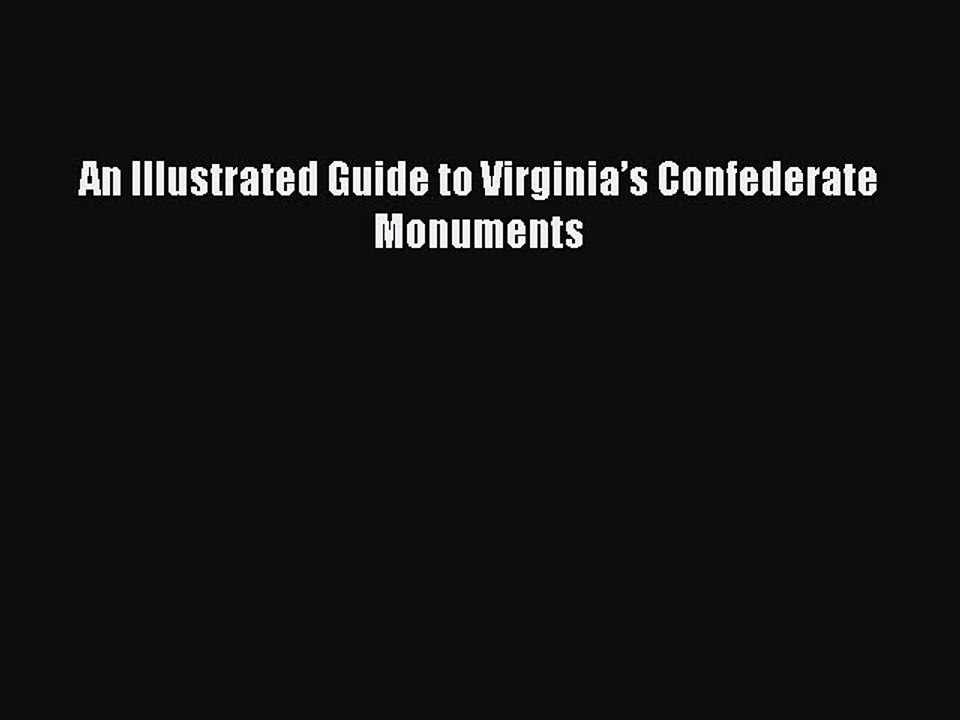 READ book  An Illustrated Guide to Virginia’s Confederate Monuments#  Full E-Book