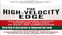 Read The High-Velocity Edge: How Market Leaders Leverage Operational Excellence to Beat the