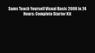 READ book Sams Teach Yourself Visual Basic 2008 in 24 Hours: Complete Starter Kit#  DOWNLOAD