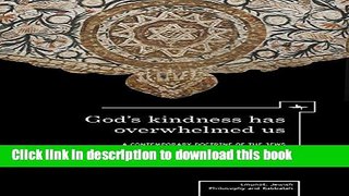Read God s Kindness Has Overwhelmed Us: A Contemporary Doctrine of the Jews as the Chosen People