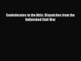 READ book  Confederates in the Attic: Dispatches from the Unfinished Civil War#  Full E-Book