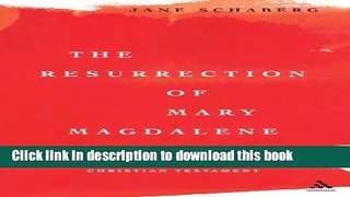Read The Resurrection of Mary Magdalene: Legends, Apocrypha, and the Christian Testament  Ebook