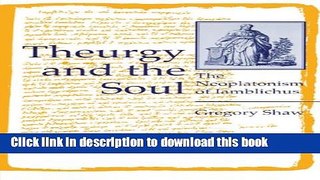 Download Theurgy and the Soul: The Neoplatonism of Iamblichus (Hermeneutics: Studies in the