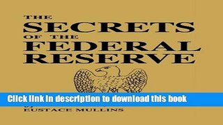 Read The Secrets of the Federal Reserve  Ebook Free