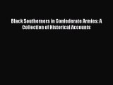 READ FREE FULL EBOOK DOWNLOAD  Black Southerners in Confederate Armies: A Collection of Historical